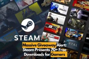 Massive Giveaway Alert Steam Presents 70+ Free Downloads for Gamers